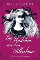 Kelly Keaton, Bea Reiter - Das Mädchen mit dem Silberhaar - Fürchte die Wahrheit