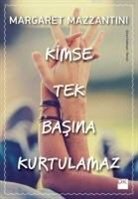 Margaret Mazzantini - Kimse Tek Basina Kurtulamaz