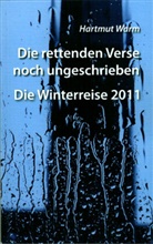 Hartmut Warm - Die rettenden Verse noch ungeschrieben - Die Winterreise 2011