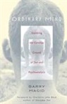 Barry Magid - Ordinary Mind: Exploring the Common Ground of Zen and Psychoanalysis