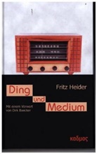 Fritz Heider, Dirk Baecker - Ding und Medium