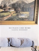 Claudia Reinhardt - No Place Like Home