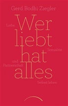 Gerd Bodhi Ziegler - Wer liebt hat alles