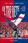 Paolo Alberti, Dario Clementi - Oltre la rete. Storie di oltre 100 anni di tifo rossoblù. Con CD Audio