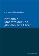 Christian Schneickert - Nationale Machtfelder und globalisierte Eliten