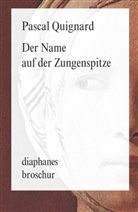 Holger Fock, Sabine Müller, Pascal Quignard, Holger Fock, Sabine Müller - Der Name auf der Zungenspitze