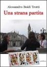 Alessandro Boidi Trotti - Una strana partita