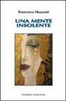 Francesca Mazzoni - Una mente insolente