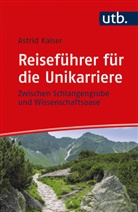 Astrid Kaiser, Astrid (Prof. Dr.) Kaiser - Reiseführer für die Unikarriere