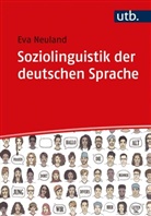 Christian Efing, Eva Neuland, Eva (Prof. Dr.) Neuland, Peter Schlobinski - Soziolinguistik der deutschen Sprache