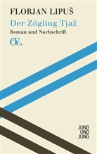 Florjan Lipus, Florjan Lipuš, Fabjan / Mracnikar / Hafner, Bernhar Fetz, Bernhard Fetz, Fabjan Hafner... - Der Zögling Tjaz
