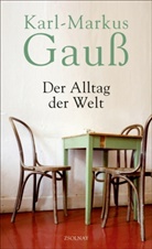 Karl-Markus Gauß - Der Alltag der Welt