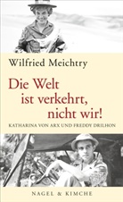 Wilfried Meichtry - Die Welt ist verkehrt, nicht wir!
