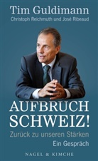 Ti Guldimann, Tim Guldimann, Christop Reichmuth, Christoph Reichmuth, José Ribeaud - Aufbruch Schweiz!