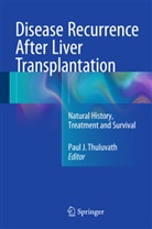 Pau J Thuluvath, Paul J Thuluvath, Paul J. Thuluvath - Disease Recurrence After Liver Transplantation