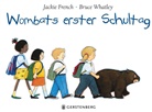 Jackie French, Bruc Whatley, Bruce Whatley, Bruce Whatley, Leena Flegler - Wombats erster Schultag