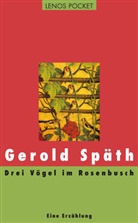 Gerold Späth - Drei Vögel im Rosenbusch