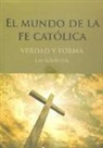 El mundo de la fe católica. Verdad y forma