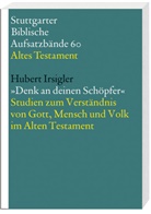 Hubert Irsigler - "Denk an deinen Schöpfer"