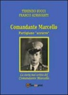 Terenzio Succi - La storia mai scritta del comandante Mar