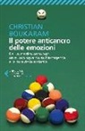 Christian Boukaram - Il potere anticancro delle emozioni. Da un medico oncologo, un nuovo sguardo sull'insorgenza e la cura della malattia