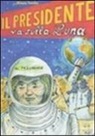 Mauro Tonino - Il presidente va sulla luna
