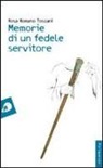 Rosa Romano Toscani - Memorie di un fedele servitore