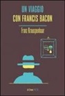 Franz Krauspenhaar - Un viaggio con Francis Bacon