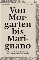 Bruno Meier - Von Morgarten bis Marignano