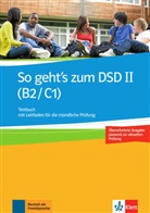 Beat Müller-Karpe, Beate Müller-Karpe, Alexandra Olejárová - So geht's zum DSD II (B2/C1), Neue Ausgabe: So geht's zum DSD II (B2-C1) : Testbuch mit Leitfaden für die mündliche Prüfung, passend zur aktuellen Prüfung : Deut...