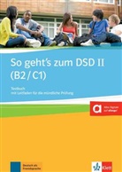 Beat Müller-Karpe, Beate Müller-Karpe, Alexandra Olejárová - So geht's zum DSD II (B2/C1), Neue Ausgabe: So geht's zum DSD II (B2-C1) : Testbuch mit Leitfaden für die mündliche Prüfung, passend zur aktuellen Prüfung : Deut...