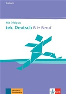 Sandr Hohmann, Sandra Hohmann, Beat Kupper, Beate Kupper, Radka Lemmen - Mit Erfolg zu telc Deutsch B1+: Mit Erfolg zu telc Deutsch B1 + Beruf - Testbuch