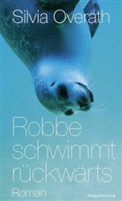 Silvia Overath - Robbe schwimmt rückwärts