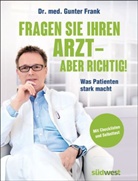 Gunter Frank, Gunter (Dr. med.) Frank - Fragen Sie Ihren Arzt - aber richtig!