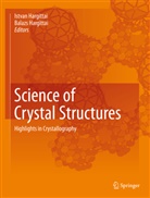 Hargittai, Hargittai, Balazs Hargittai, Istva Hargittai, Istvan Hargittai - Science of Crystal Structures