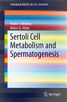 Marco G Alves, Marco G. Alves, Pedro Oliveira, Pedro F Oliveira, Pedro F. Oliveira - Sertoli Cell Metabolism and Spermatogenesis