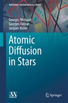 George Alecian, Georges Alecian, George Michaud, Georges Michaud, Jacques Richer - Atomic Diffusion in Stars