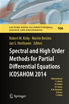 Marti Berzins, Martin Berzins, Jan S Hesthaven, Jan S. Hesthaven, Robert M. Kirby, Jan S Hesthaven - Spectral and High Order Methods for Partial Differential Equations ICOSAHOM 2014