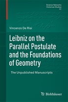 Vincenzo De Risi, Vincenzo Risi, Vincenzo de Risi - Leibniz on the Parallel Postulate and the Foundations of Geometry