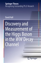 David Hall - Discovery and Measurement of the Higgs Boson in the WW Decay Channel