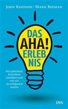Mar Beeman, Mark Beeman, Joh Kounios, John Kounios - Das Aha!Erlebnis