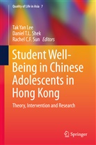 Rachel C F Sun, Tak Yan Lee, Daniel T. L. Shek, Daniel T.L. Shek, Rachel C. F. Sun, Danie T L SHEK... - Student Well-Being in Chinese Adolescents in Hong Kong