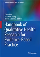 Richar A Young, Richard A Young, Karin Olson, Izabela Z. Schultz, Richard A. Young, Izabela Z Schultz - Handbook of Qualitative Health Research for Evidence-Based Practice
