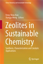 Meng, Meng, Xiangju Meng, Feng-Sho Xiao, Feng-Shou Xiao - Zeolites in Sustainable Chemistry
