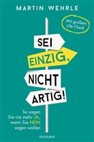 Martin Wehrle - Sei einzig, nicht artig!