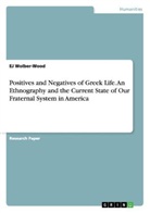 EJ Wolber-Wood - Positives and Negatives of Greek Life. An Ethnography and the Current State of Our Fraternal System in America