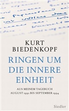 Kurt H Biedenkopf, Kurt H. Biedenkopf - Ringen um die innere Einheit