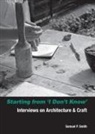 Samuel Smith, Samuel P. Smith - Starting from I Don´t Know : Interviews on Architecture and Craft