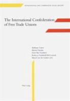 Anthony Carew, Michel Dreyfus, Marcel Van Der Linden, Geert Van Goethem, Anthony Carew, Michel Dreyfus... - The International Confederation of Free Trade Unions