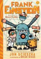 Jon Scieszka, Brian Biggs - Frank Einstein and the Brainturbo